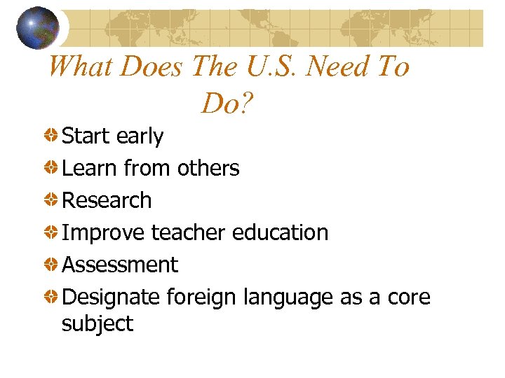 What Does The U. S. Need To Do? Start early Learn from others Research