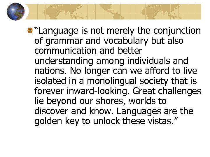 “Language is not merely the conjunction of grammar and vocabulary but also communication and