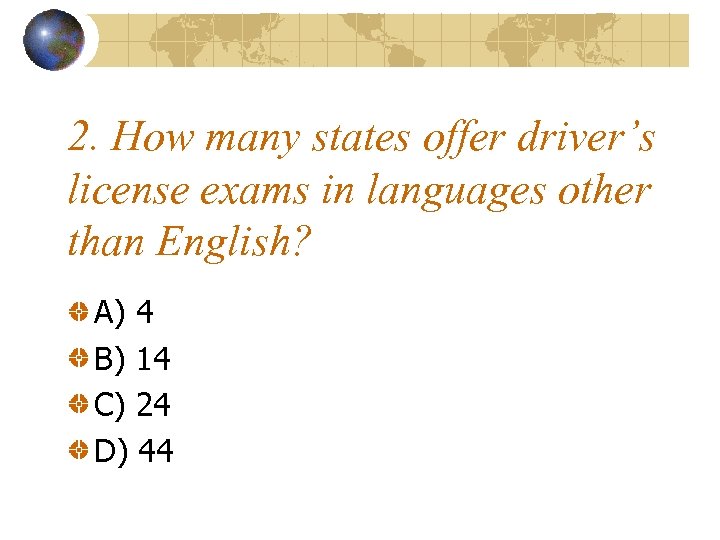 2. How many states offer driver’s license exams in languages other than English? A)