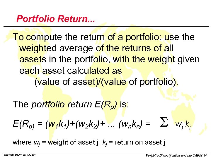 Portfolio Return. . . To compute the return of a portfolio: use the weighted