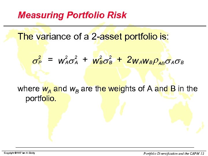 Measuring Portfolio Risk The variance of a 2 -asset portfolio is: where w. A