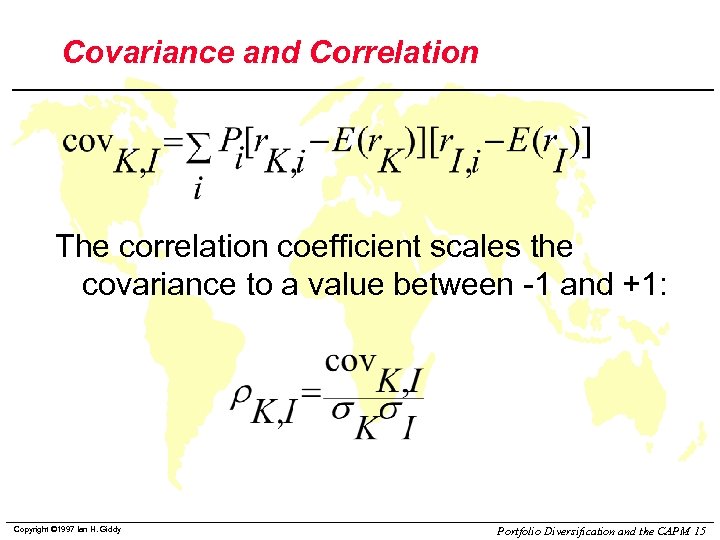 Covariance and Correlation The correlation coefficient scales the covariance to a value between -1