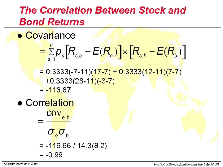 The Correlation Between Stock and Bond Returns l Covariance = 0. 3333(-7 -11)(17 -7)