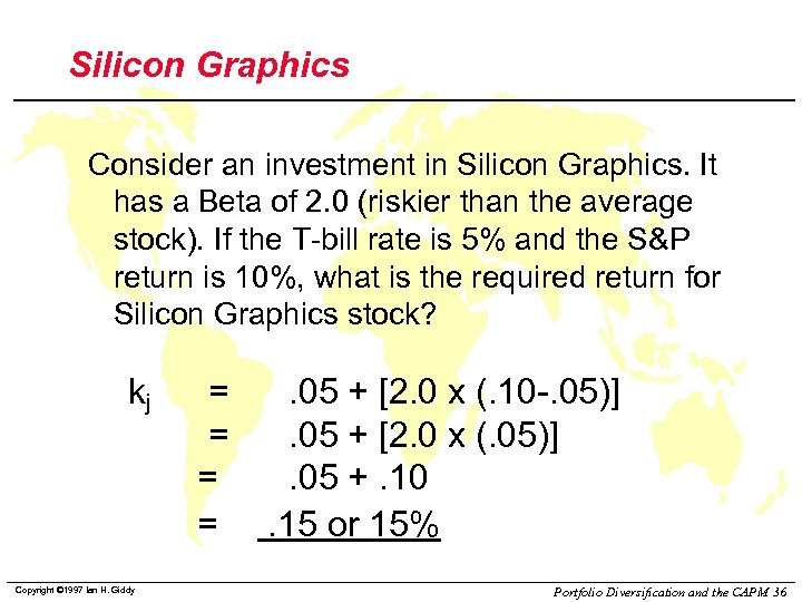 Silicon Graphics Consider an investment in Silicon Graphics. It has a Beta of 2.