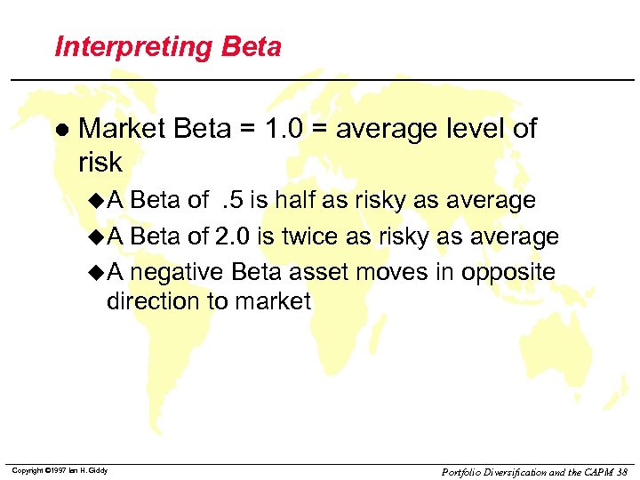 Interpreting Beta l Market Beta = 1. 0 = average level of risk u.