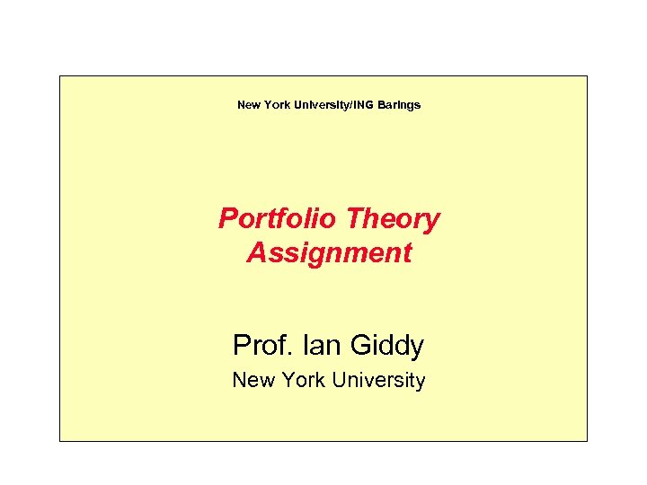 New York University/ING Barings Portfolio Theory Assignment Prof. Ian Giddy New York University 