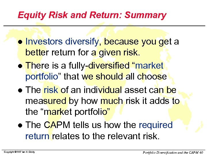 Equity Risk and Return: Summary Investors diversify, because you get a better return for