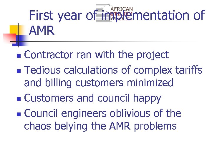 First year of implementation of AMR Contractor ran with the project n Tedious calculations