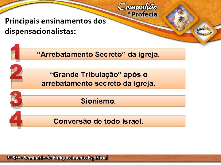 Principais ensinamentos dispensacionalistas: 1 2 3 4 “Arrebatamento Secreto” da igreja. “Grande Tribulação” após