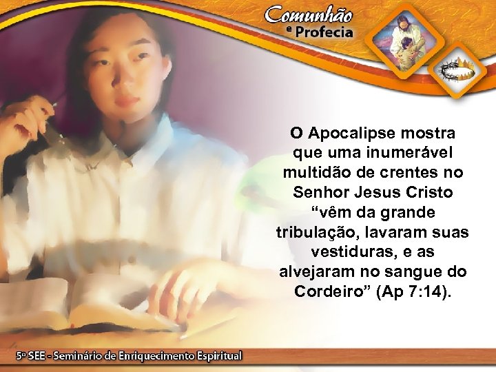 O Apocalipse mostra que uma inumerável multidão de crentes no Senhor Jesus Cristo “vêm