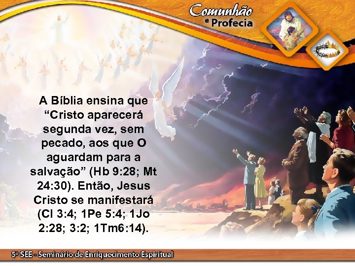 A Bíblia ensina que “Cristo aparecerá segunda vez, sem pecado, aos que O aguardam