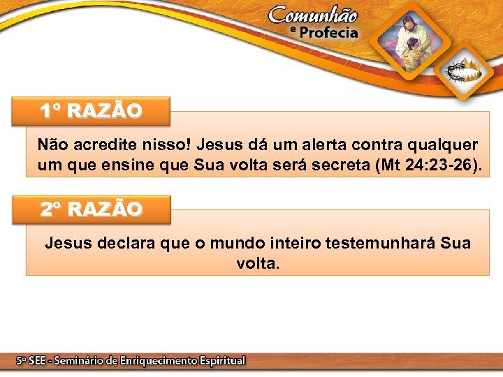 1º RAZÃO Não acredite nisso! Jesus dá um alerta contra qualquer um que ensine