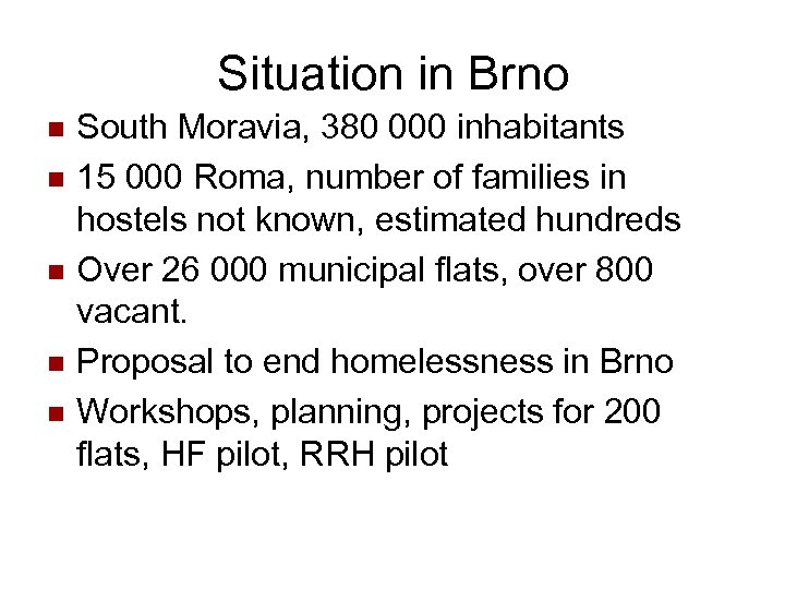 Situation in Brno n n n South Moravia, 380 000 inhabitants 15 000 Roma,