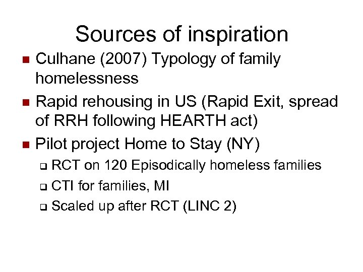 Sources of inspiration n Culhane (2007) Typology of family homelessness Rapid rehousing in US