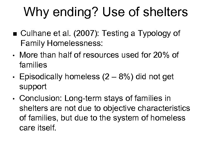 Why ending? Use of shelters n • • • Culhane et al. (2007): Testing