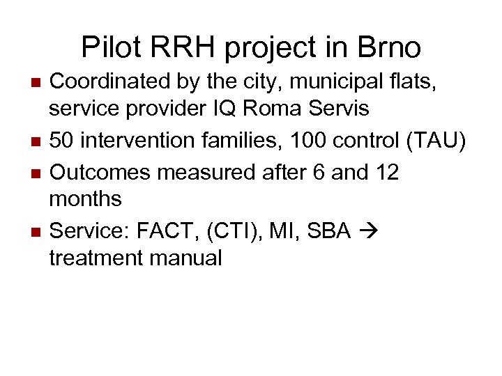 Pilot RRH project in Brno n n Coordinated by the city, municipal flats, service
