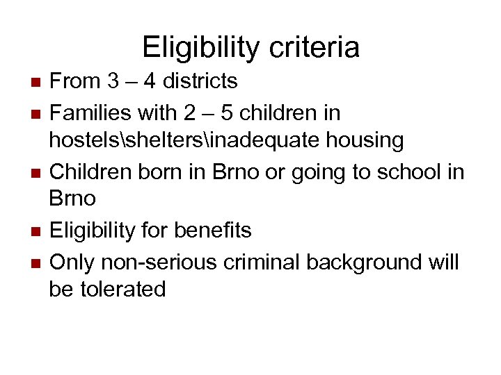 Eligibility criteria n n n From 3 – 4 districts Families with 2 –