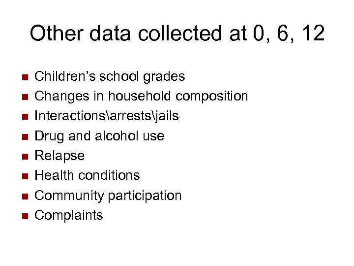 Other data collected at 0, 6, 12 n n n n Children’s school grades