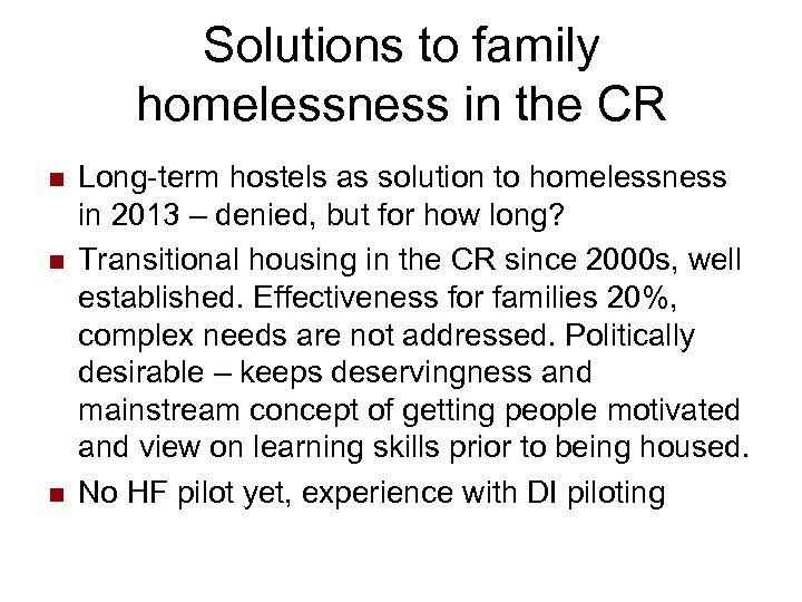 Solutions to family homelessness in the CR n n n Long-term hostels as solution