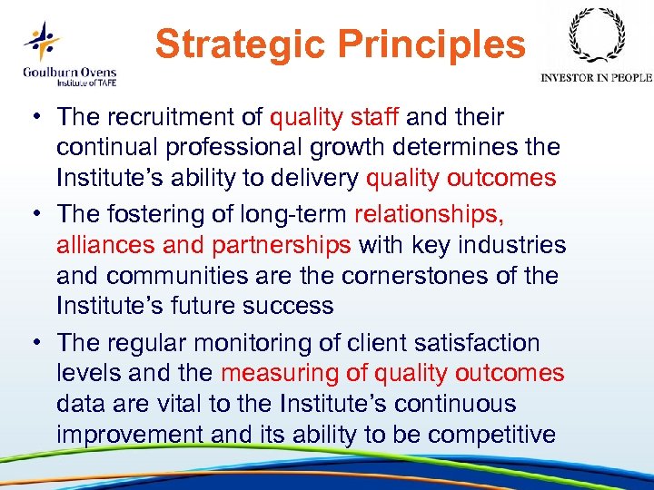 Strategic Principles • The recruitment of quality staff and their continual professional growth determines