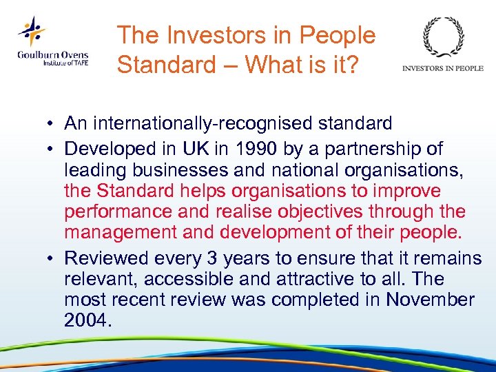 The Investors in People Standard – What is it? • An internationally-recognised standard •