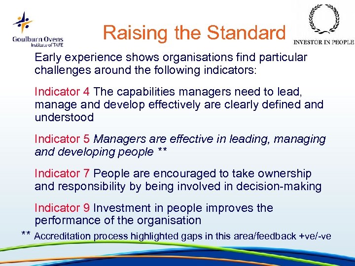 Raising the Standard Early experience shows organisations find particular challenges around the following indicators: