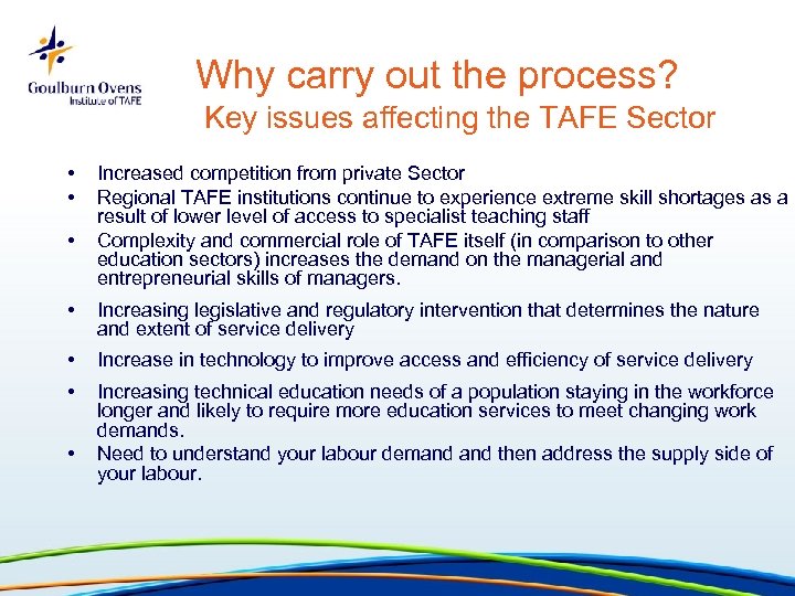 Why carry out the process? Key issues affecting the TAFE Sector • • •