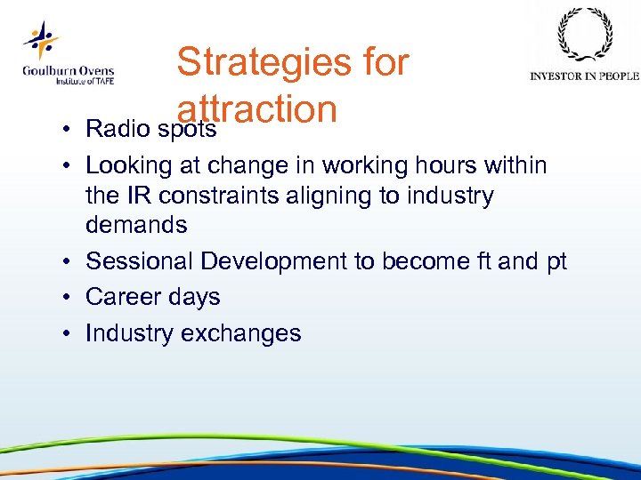 Strategies for attraction Radio spots • • Looking at change in working hours within
