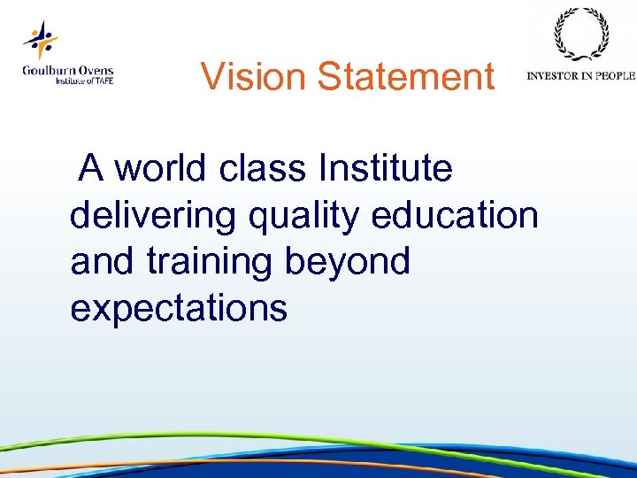Vision Statement A world class Institute delivering quality education and training beyond expectations 