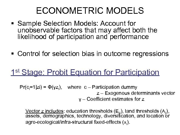 ECONOMETRIC MODELS § Sample Selection Models: Account for unobservable factors that may affect both