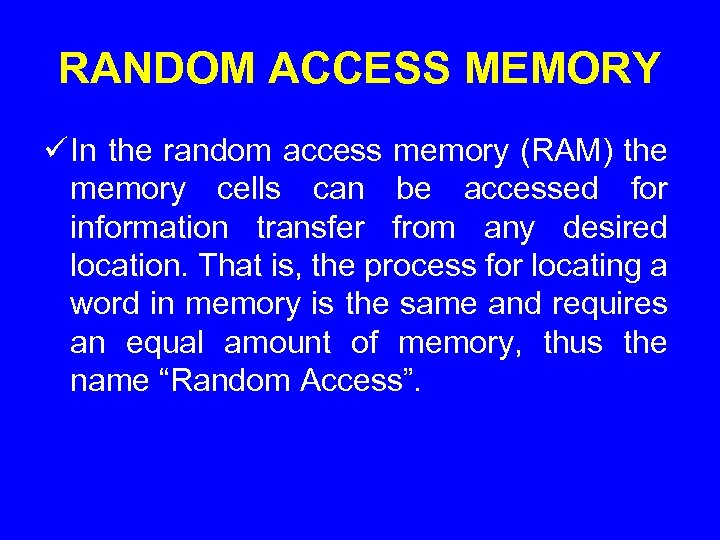 RANDOM ACCESS MEMORY ü In the random access memory (RAM) the memory cells can