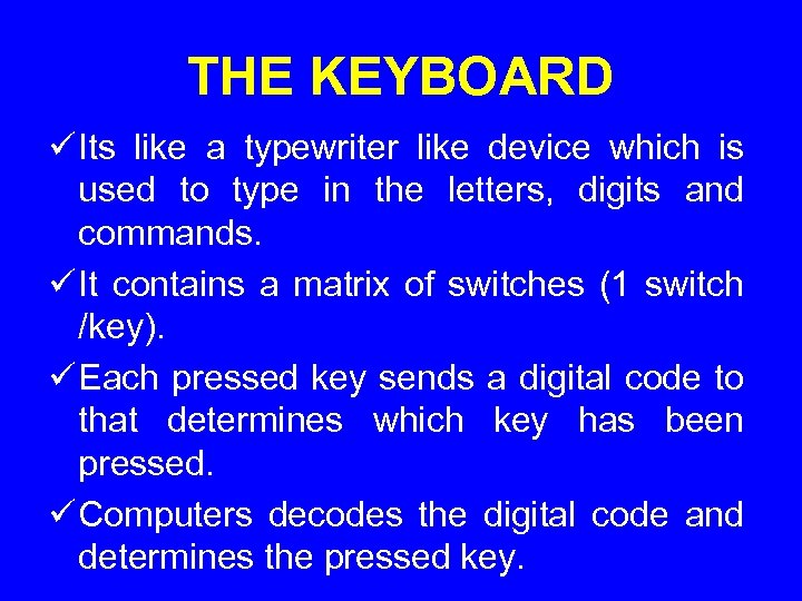 THE KEYBOARD ü Its like a typewriter like device which is used to type