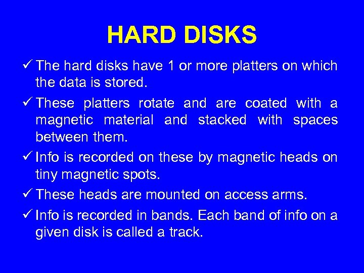 HARD DISKS ü The hard disks have 1 or more platters on which the