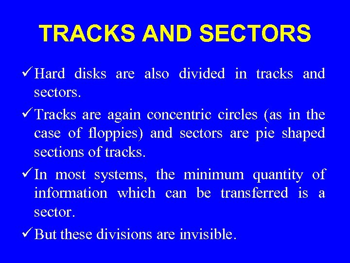 TRACKS AND SECTORS ü Hard disks are also divided in tracks and sectors. ü