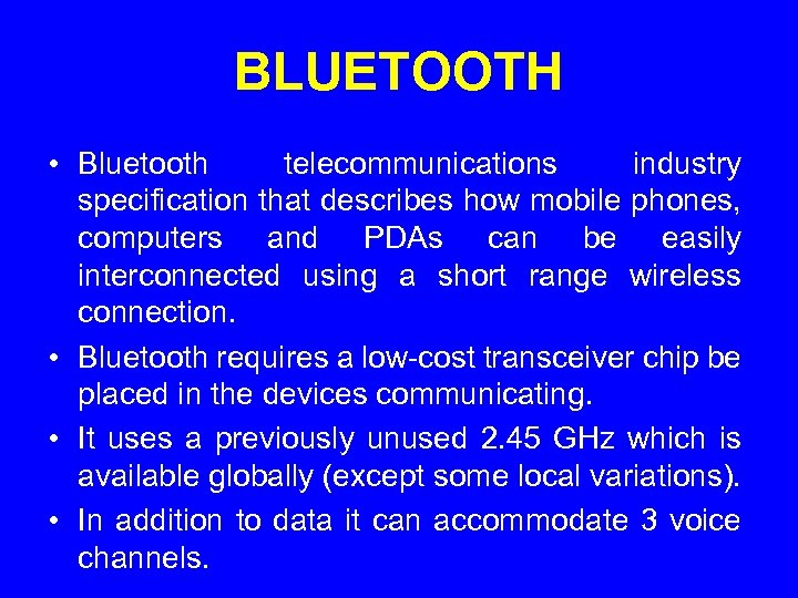 BLUETOOTH • Bluetooth telecommunications industry specification that describes how mobile phones, computers and PDAs