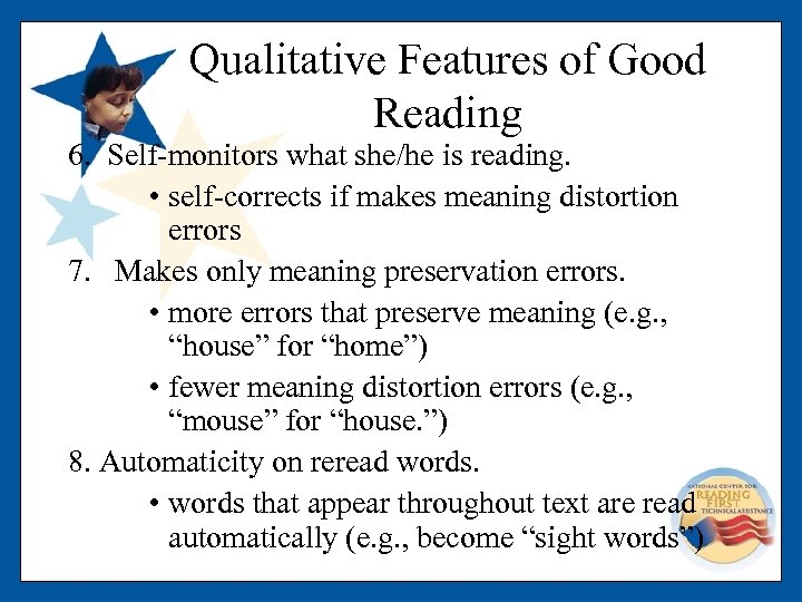 Qualitative Features of Good Reading 6. Self-monitors what she/he is reading. • self-corrects if