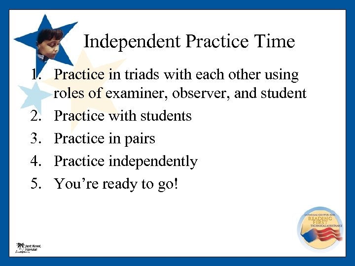Independent Practice Time 1. Practice in triads with each other using roles of examiner,