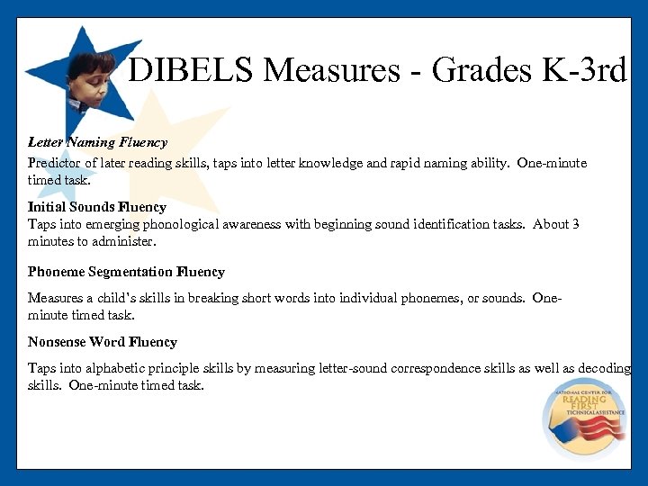 DIBELS Measures - Grades K-3 rd Letter Naming Fluency Predictor of later reading skills,