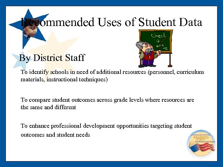 Recommended Uses of Student Data By District Staff To identify schools in need of