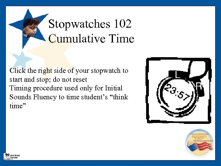 Stopwatches 102 Cumulative Time Click the right side of your stopwatch to start and