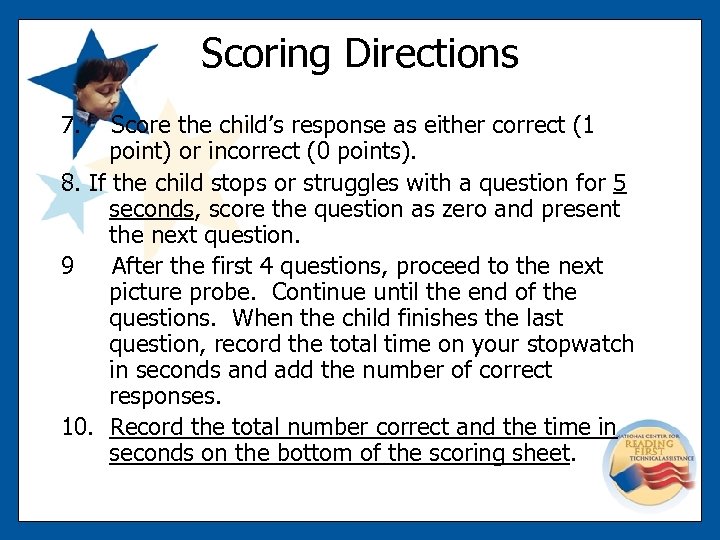 Scoring Directions 7. Score the child’s response as either correct (1 point) or incorrect