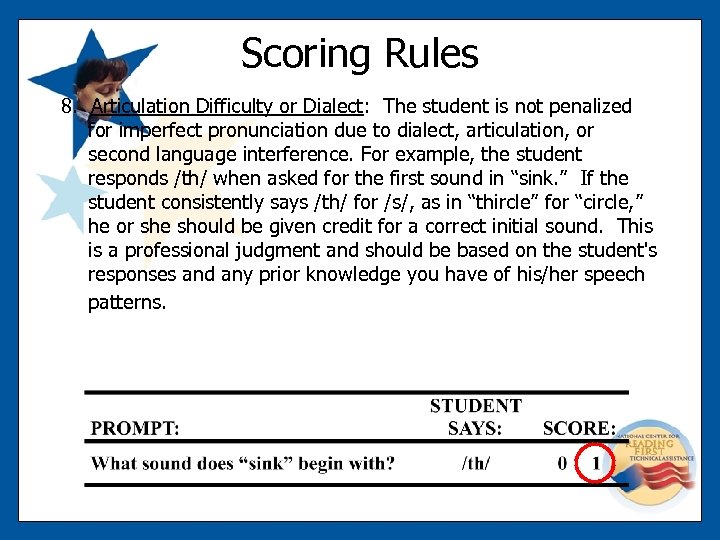 Scoring Rules 8. Articulation Difficulty or Dialect: The student is not penalized for imperfect