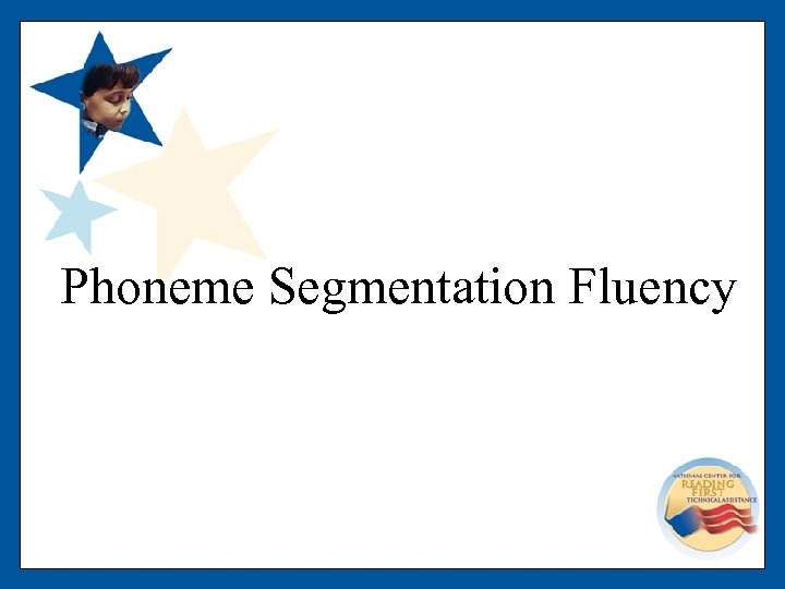 Phoneme Segmentation Fluency 