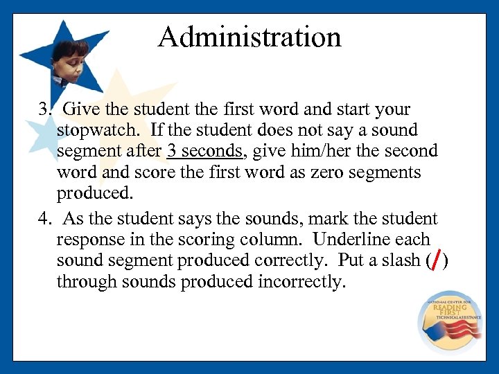 Administration 3. Give the student the first word and start your stopwatch. If the