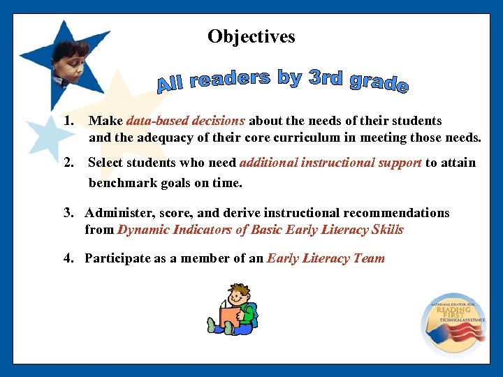 Objectives 1. Make data-based decisions about the needs of their students and the adequacy