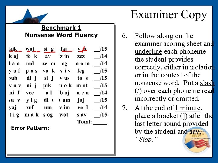 Examiner Copy Benchmark 1 Nonsense Word Fluency Error Pattern: 6. Follow along on the