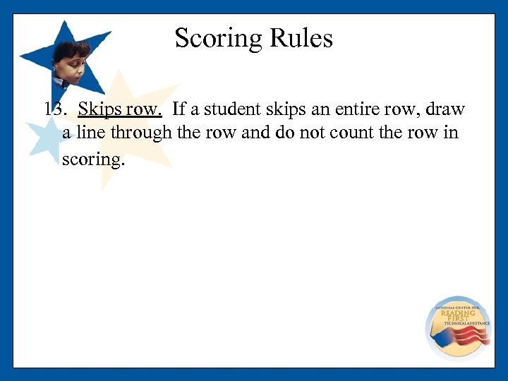 Scoring Rules 13. Skips row. If a student skips an entire row, draw a