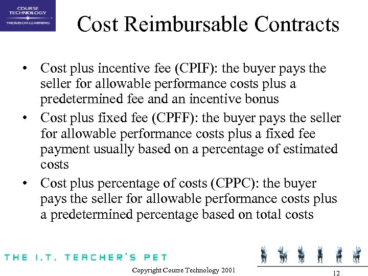Cost Reimbursable Contracts • Cost plus incentive fee (CPIF): the buyer pays the seller