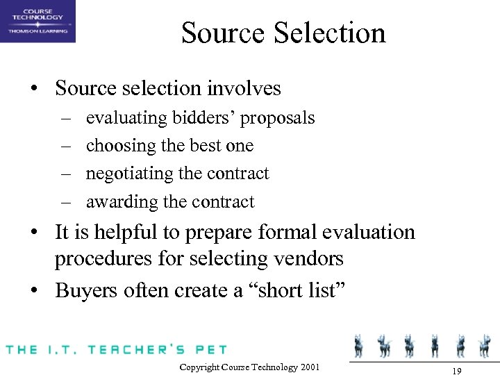 Source Selection • Source selection involves – – evaluating bidders’ proposals choosing the best
