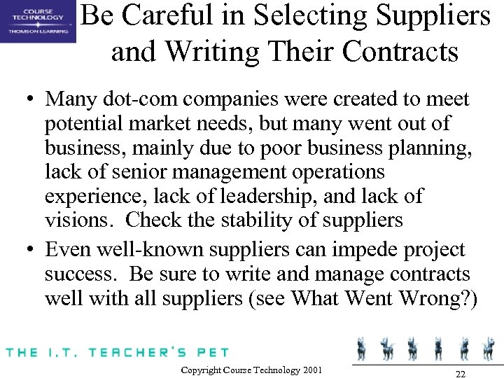 Be Careful in Selecting Suppliers and Writing Their Contracts • Many dot-com companies were